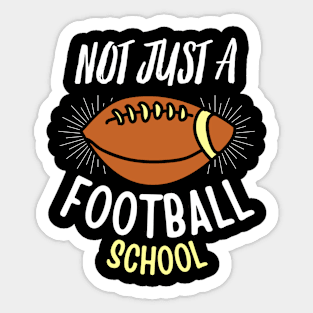 Not Just A Football School Sticker